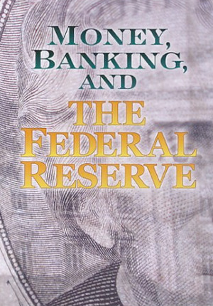 Money, Banking, and The Federal Reserve System