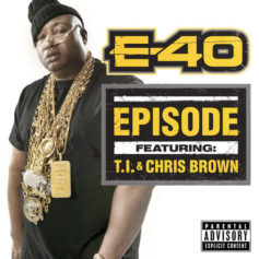 Forty Water Sprinkles 'Em: E-40 Creates an 'Episode' Feat. Chris Brown, T.I.