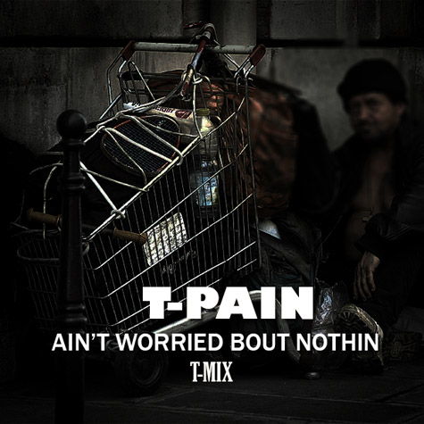 t-pain-aint-worried-Bout-nothing-remix