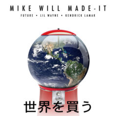 Lil Wayne, Kendrick Lamar and Future Assist on Mike Will Made-Itâ€™s â€˜Buy The Worldâ€™