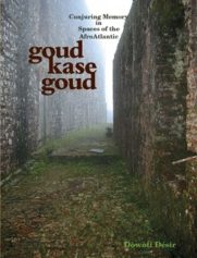 A Book Review of DÃ²wÃ²ti DÃ©sirâ€™s 'Goud Kase Goud: Conjuring Memory in Spaces of the AfroAtlantic'