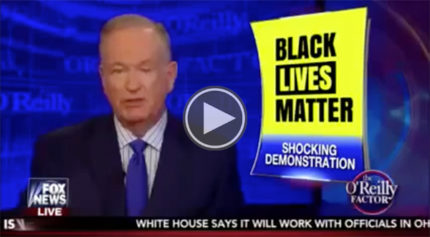 What Bill O'Reilly Says About Putting #BlackLivesMatter 'Out of Business' Is Quite Concerning