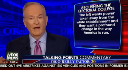 Bill O'Reilly May Have Unintentionally Told the Truth About White Supremacy While Defending Electoral College